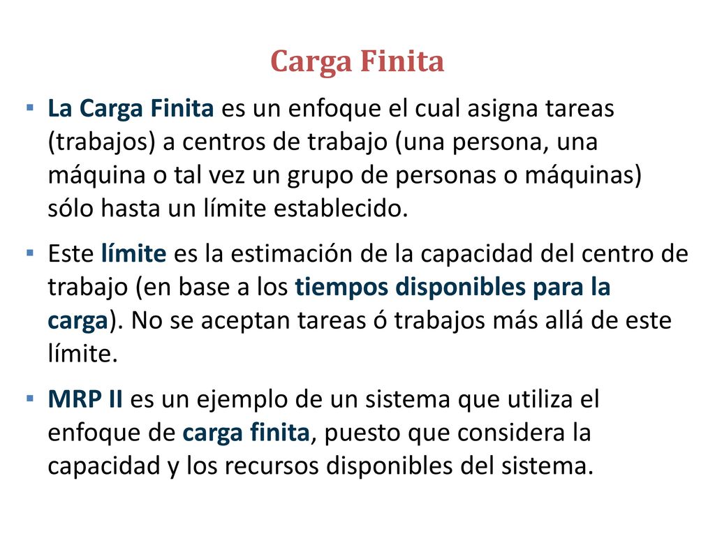 Carga Finita La Carga Finita es particularmente relevante para operaciones donde: