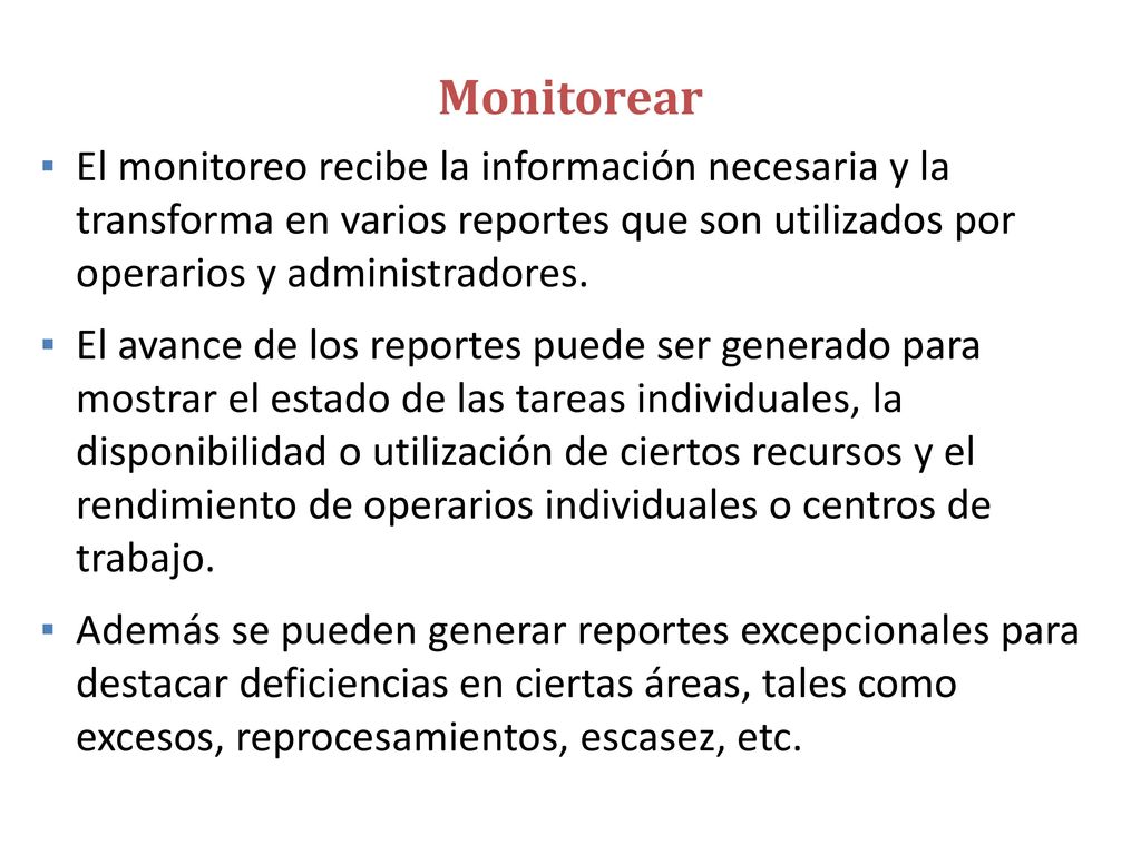 Monitorear Las principales herramientas que permiten monitorear y controlar el avance de la planificación son: