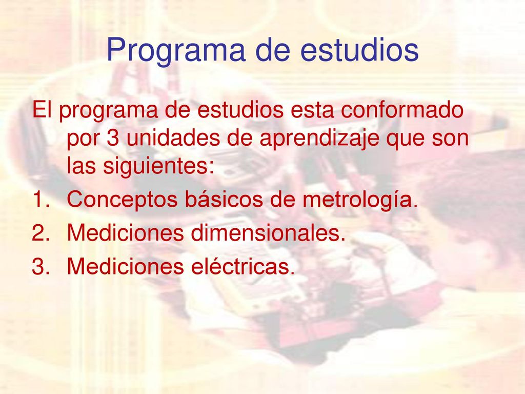 Programa de estudios El programa de estudios esta conformado por 3 unidades de aprendizaje que son las siguientes: