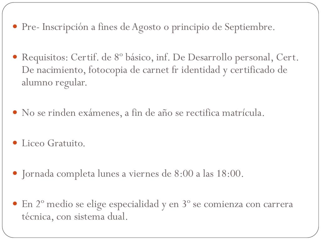 Pre- Inscripción a fines de Agosto o principio de Septiembre.