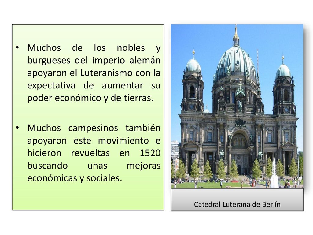 Muchos de los nobles y burgueses del imperio alemán apoyaron el Luteranismo con la expectativa de aumentar su poder económico y de tierras.