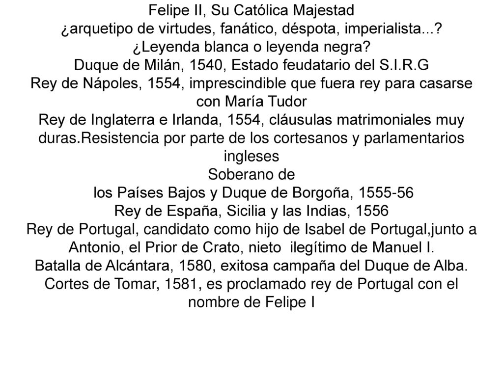 Felipe II, Su Católica Majestad ¿arquetipo de virtudes, fanático, déspota, imperialista....