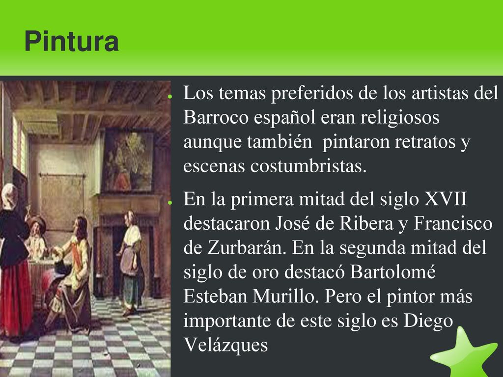 Pintura Los temas preferidos de los artistas del Barroco español eran religiosos aunque también pintaron retratos y escenas costumbristas.