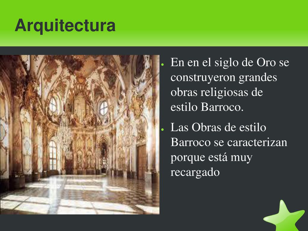 Arquitectura En en el siglo de Oro se construyeron grandes obras religiosas de estilo Barroco.