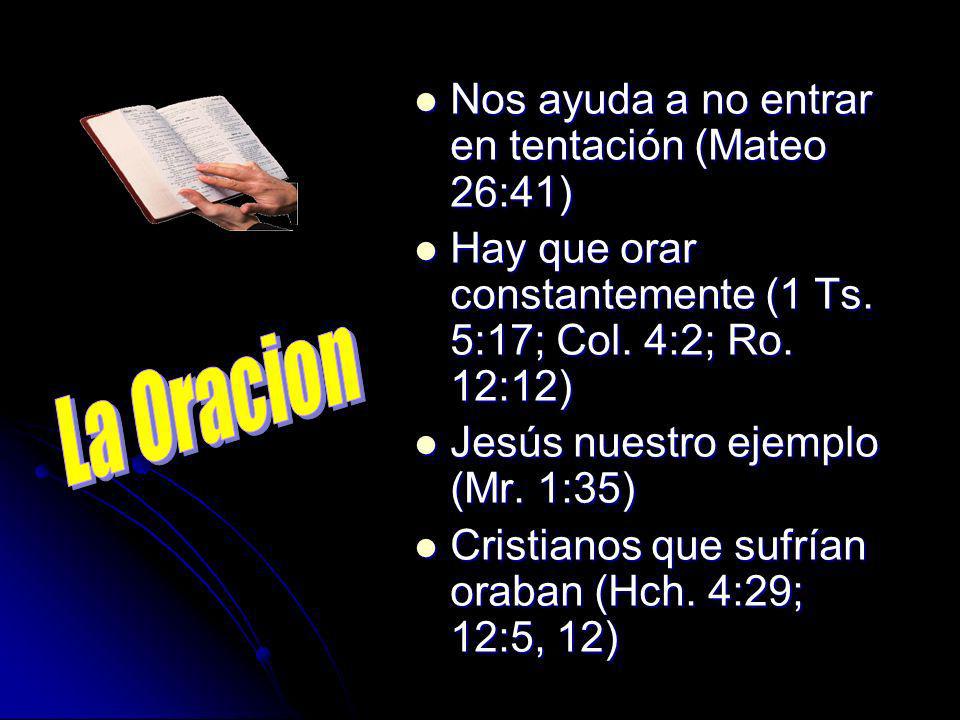 La Oracion Nos ayuda a no entrar en tentación (Mateo 26:41)