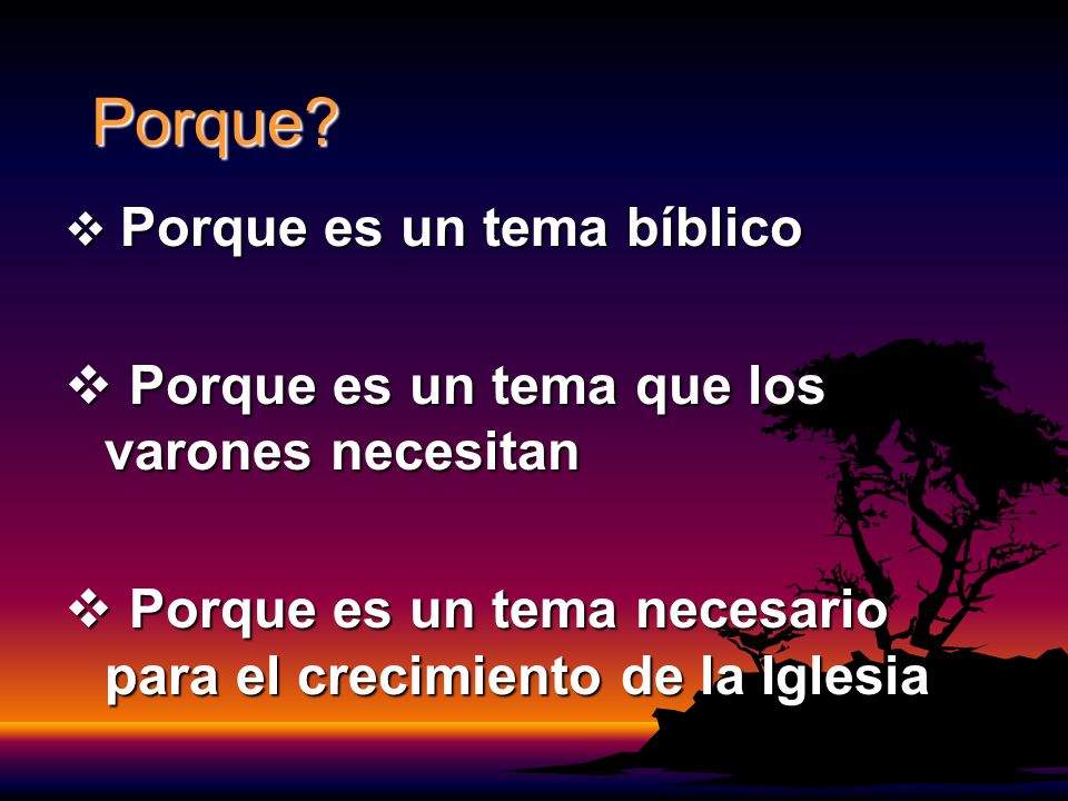 Porque Porque es un tema que los varones necesitan