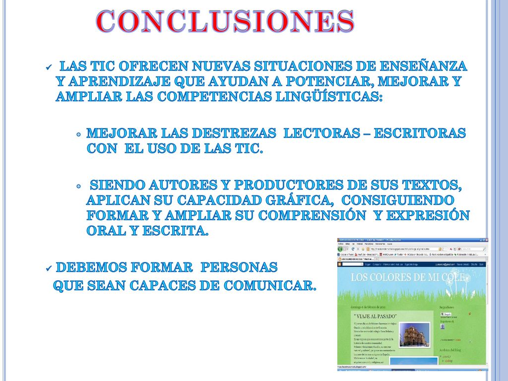 CONCLUSIONES LAS TIC OFRECEN NUEVAS SITUACIONES DE ENSEÑANZA Y APRENDIZAJE QUE AYUDAN A POTENCIAR, MEJORAR Y AMPLIAR LAS COMPETENCIAS LINGÜÍSTICAS: