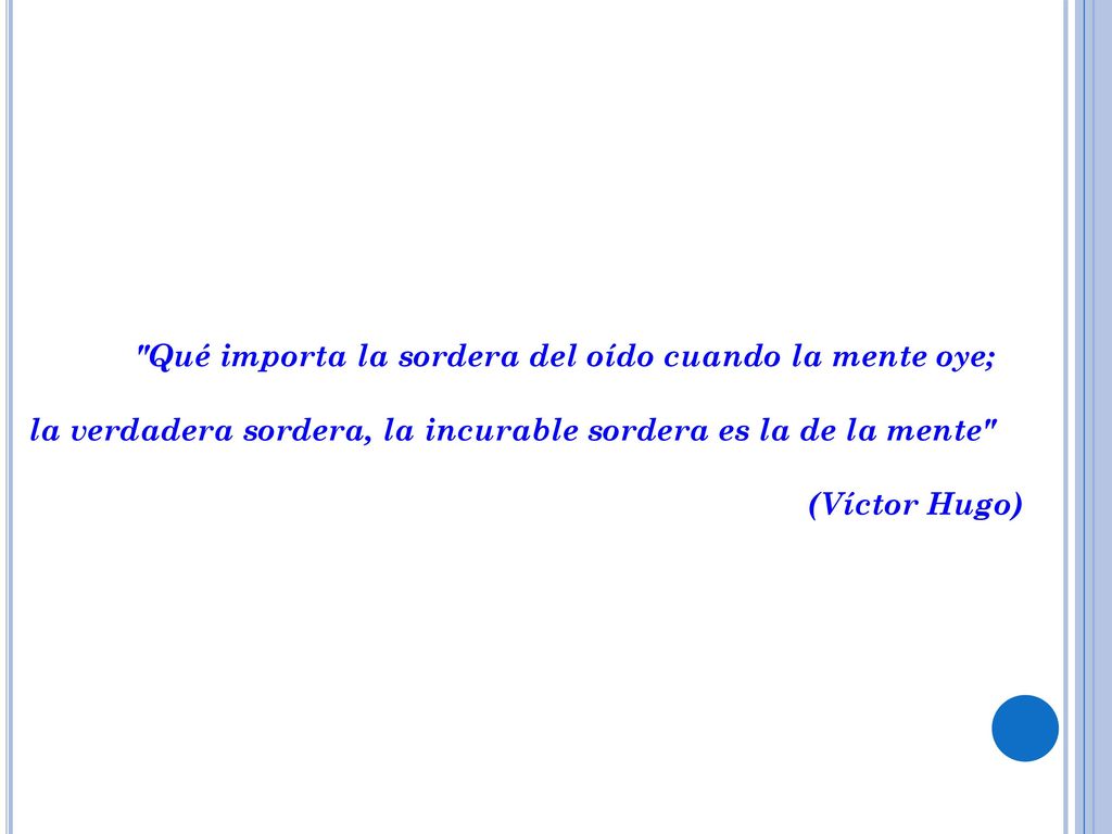 Qué importa la sordera del oído cuando la mente oye;