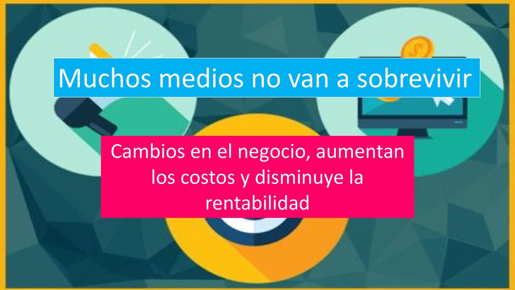 Cambios en el negocio, aumentan los costos y disminuye la rentabilidad
