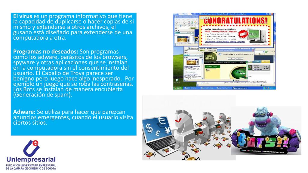 El virus es un programa informativo que tiene la capacidad de duplicarse o hacer copias de si mismo y extenderse a otros archivos, el gusano está diseñado para extenderse de una computadora a otra.