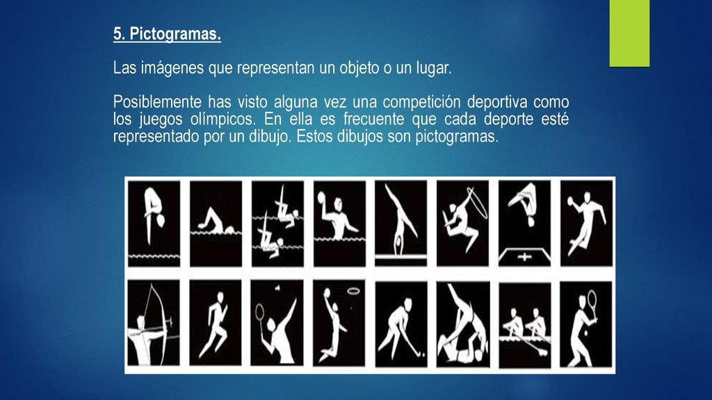 5. Pictogramas. Las imágenes que representan un objeto o un lugar.