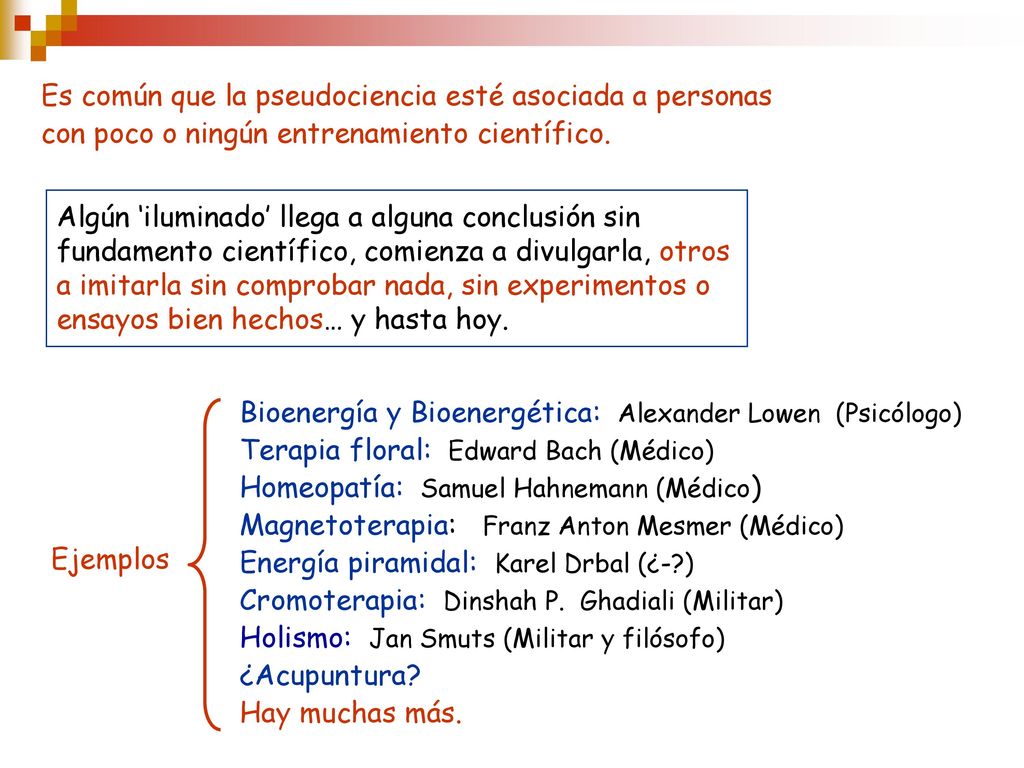 Es común que la pseudociencia esté asociada a personas con poco o ningún entrenamiento científico.