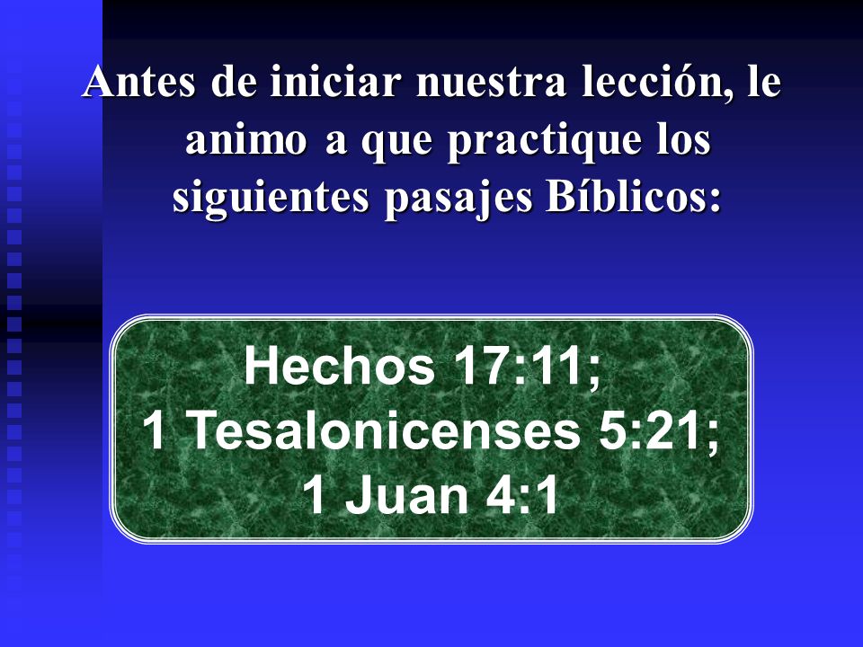 Hechos 17:11; 1 Tesalonicenses 5:21; 1 Juan 4:1