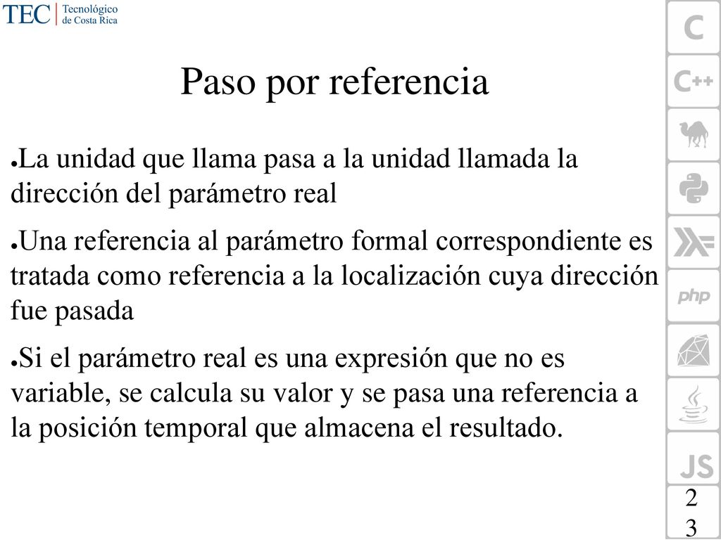 Paso por referencia La unidad que llama pasa a la unidad llamada la dirección del parámetro real.