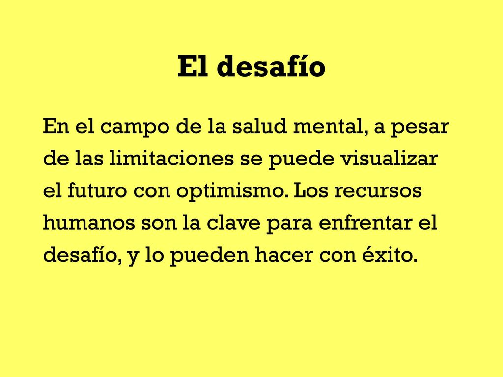 El desafío En el campo de la salud mental, a pesar