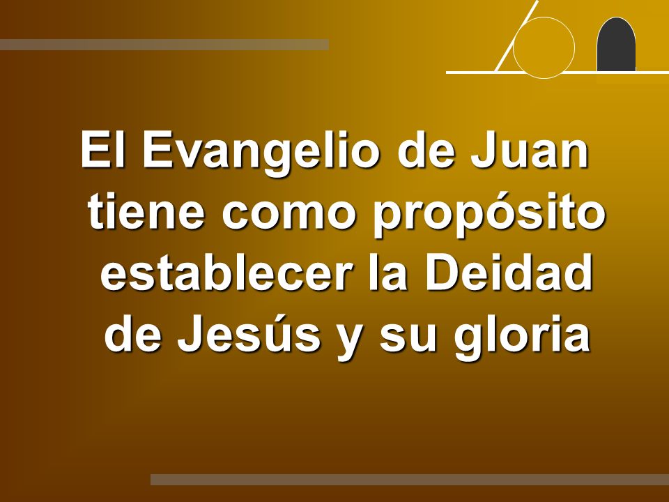 El Evangelio de Juan tiene como propósito establecer la Deidad de Jesús y su gloria
