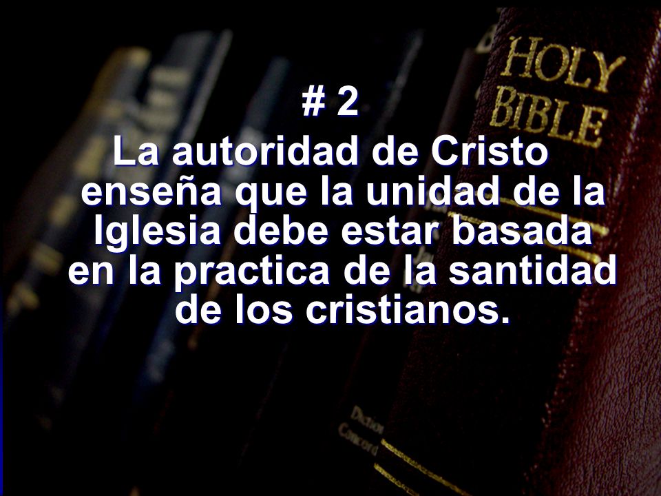 # 2 La autoridad de Cristo enseña que la unidad de la Iglesia debe estar basada en la practica de la santidad de los cristianos.