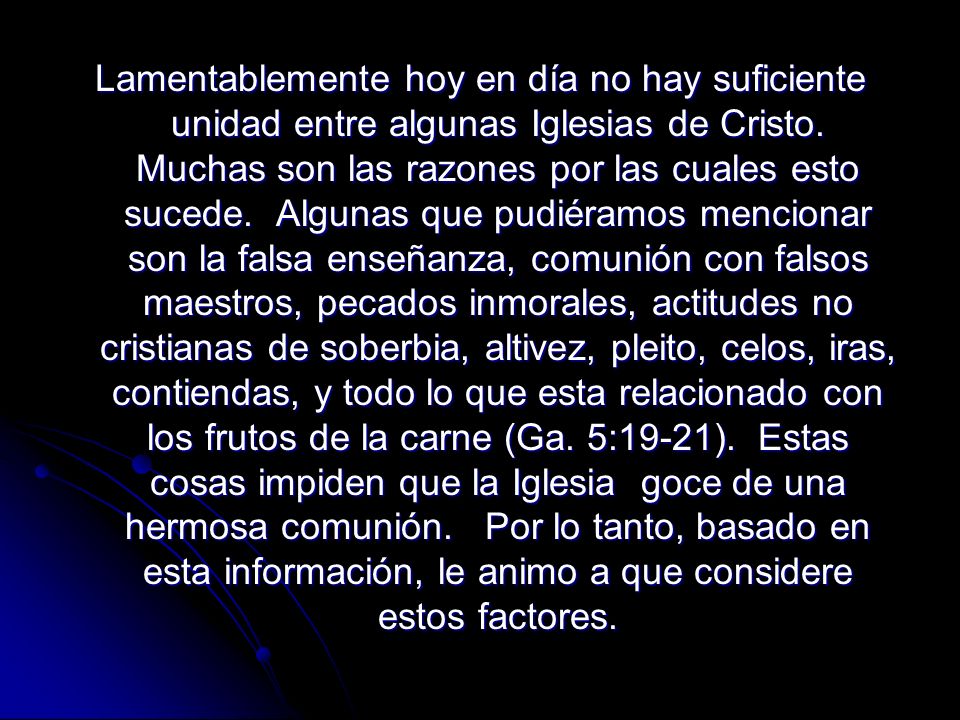 Lamentablemente hoy en día no hay suficiente unidad entre algunas Iglesias de Cristo.