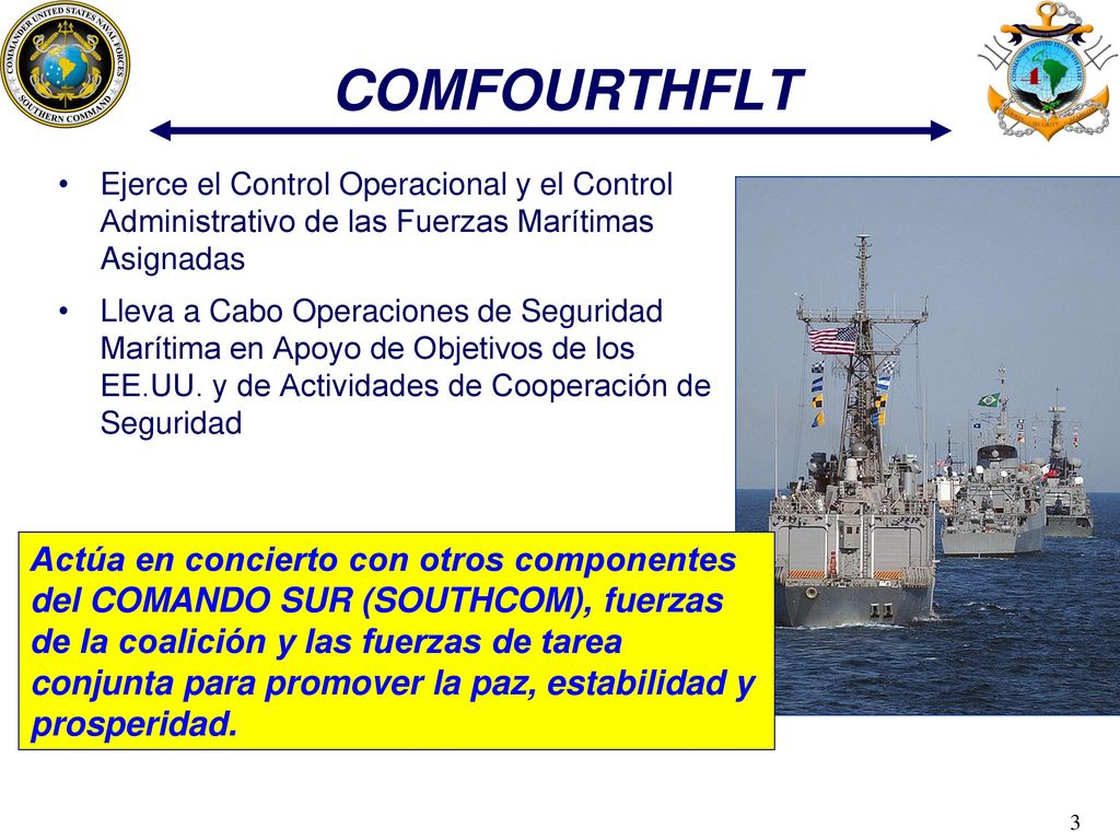 COMFOURTHFLT Ejerce el Control Operacional y el Control Administrativo de las Fuerzas Marítimas Asignadas.