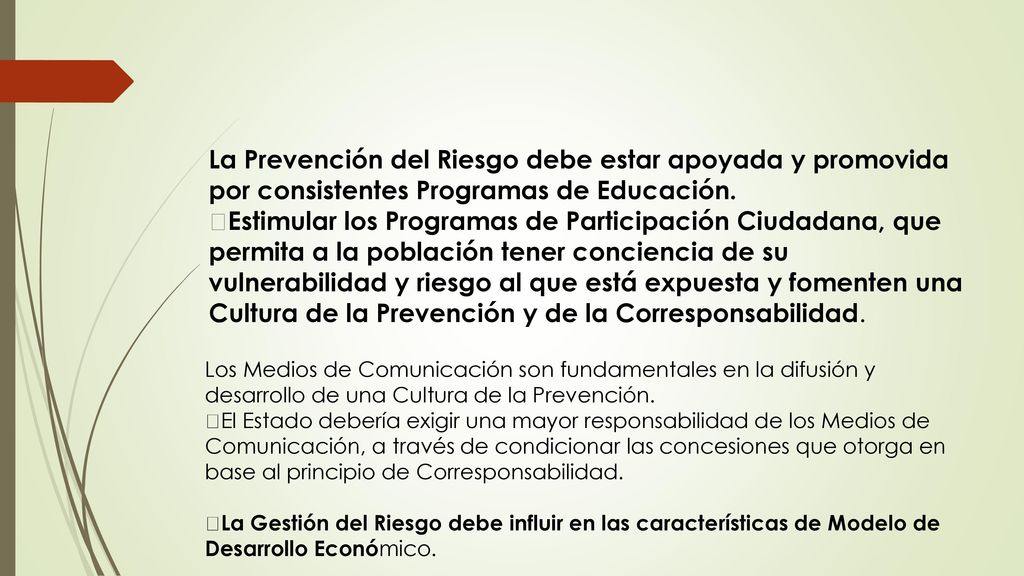 La Prevención del Riesgo debe estar apoyada y promovida por consistentes Programas de Educación.