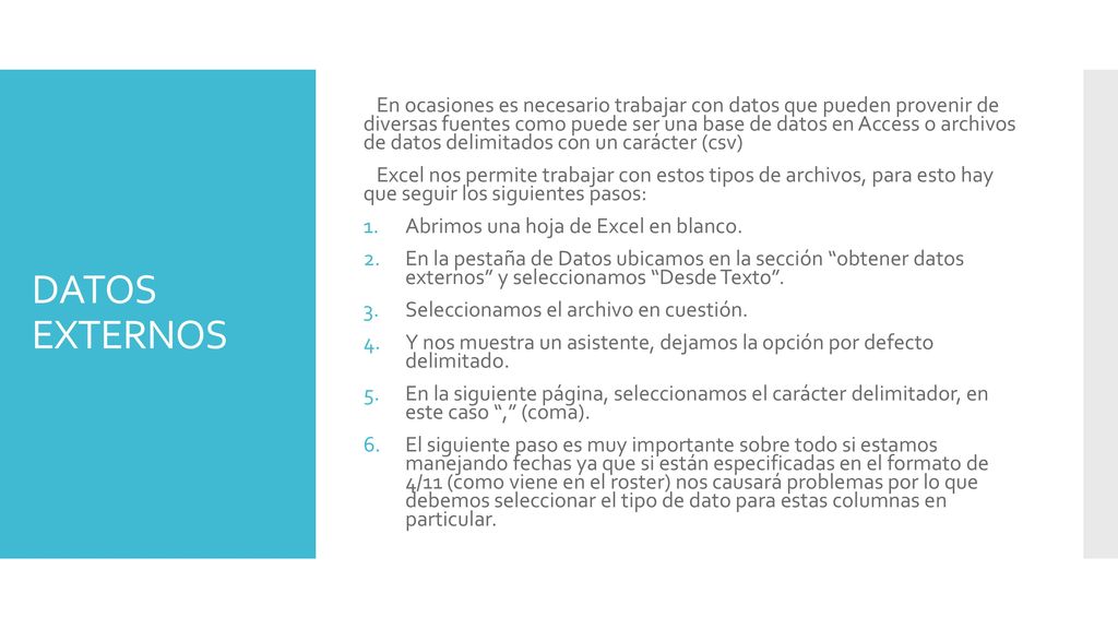 En ocasiones es necesario trabajar con datos que pueden provenir de diversas fuentes como puede ser una base de datos en Access o archivos de datos delimitados con un carácter (csv)