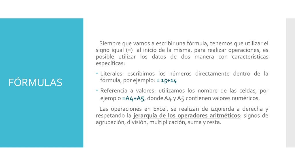 Siempre que vamos a escribir una fórmula, tenemos que utilizar el signo igual (=) al inicio de la misma, para realizar operaciones, es posible utilizar los datos de dos manera con características específicas: