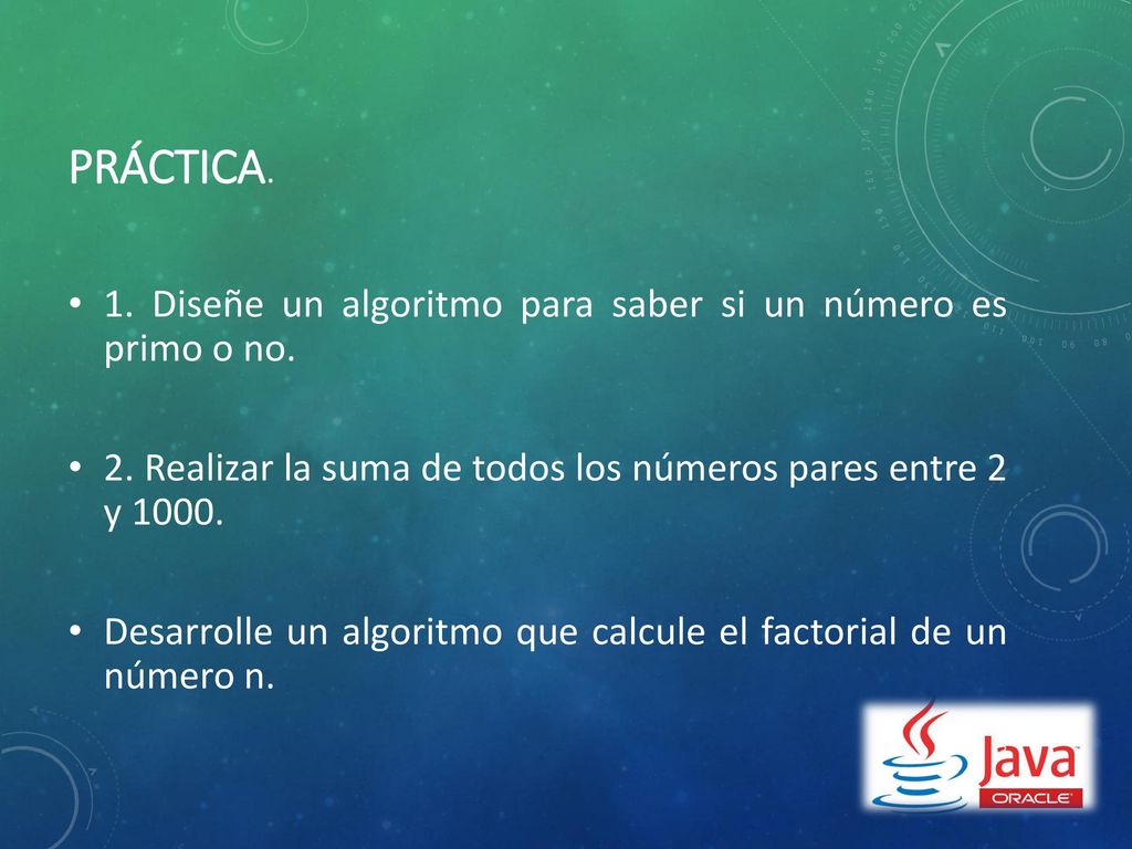 Práctica. 1. Diseñe un algoritmo para saber si un número es primo o no. 2. Realizar la suma de todos los números pares entre 2 y