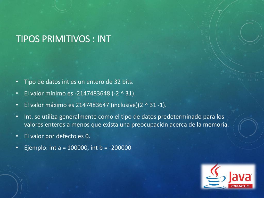 Tipos primitivos : Int Tipo de datos int es un entero de 32 bits.