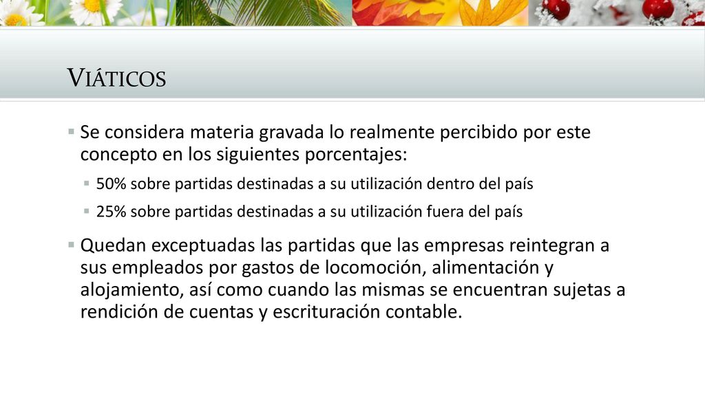 Viáticos Se considera materia gravada lo realmente percibido por este concepto en los siguientes porcentajes: