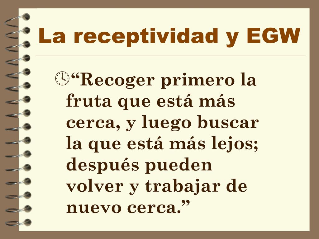 La receptividad y EGW El Señor puso estos fructíferos matorrales en medio de estos lugares muy poblados, y espera que Uds.