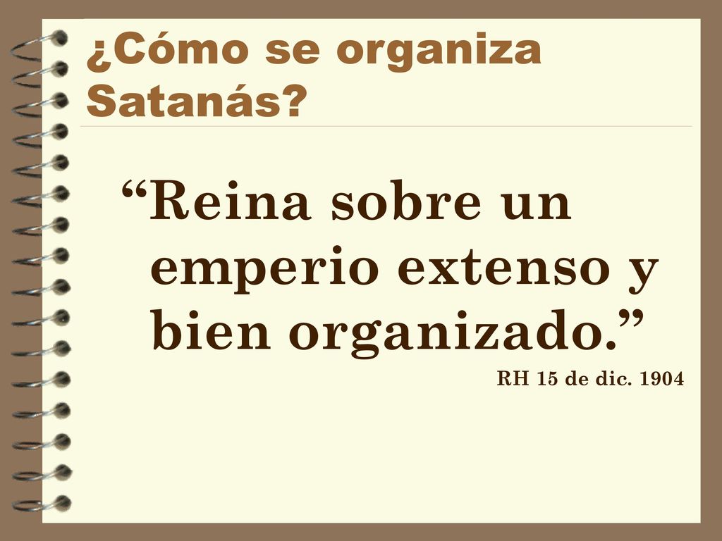 ¿Cómo trabaja Satanás 2 Cor. 4:4 - Ciega la mente.