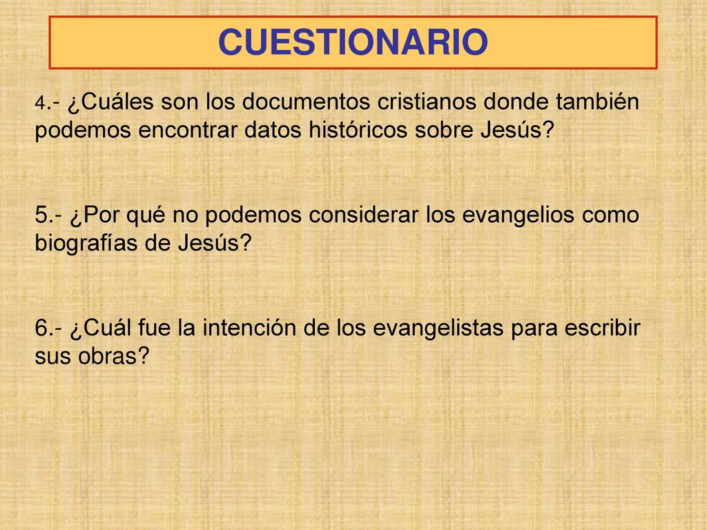 CUESTIONARIO 4.- ¿Cuáles son los documentos cristianos donde también podemos encontrar datos históricos sobre Jesús