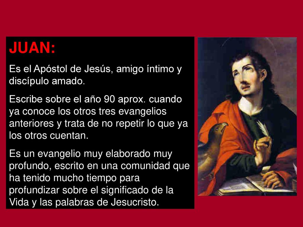 JUAN: Es el Apóstol de Jesús, amigo íntimo y discípulo amado.