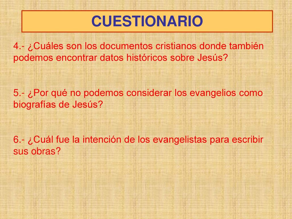 CUESTIONARIO 4.- ¿Cuáles son los documentos cristianos donde también podemos encontrar datos históricos sobre Jesús
