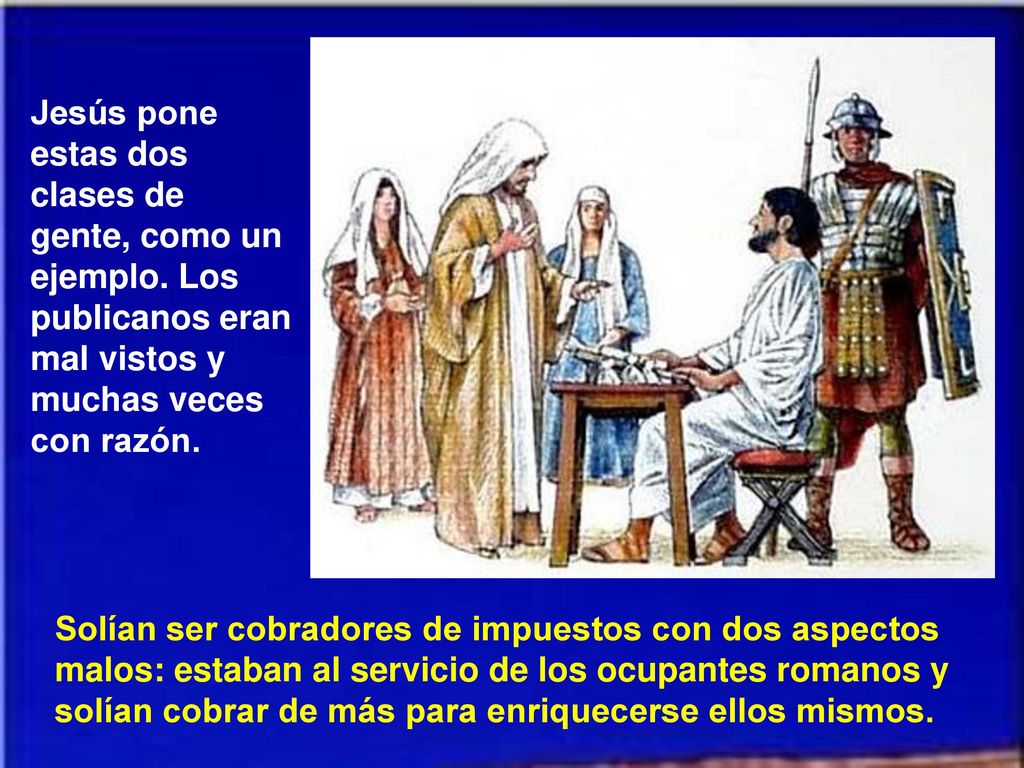 Jesús pone estas dos clases de gente, como un ejemplo