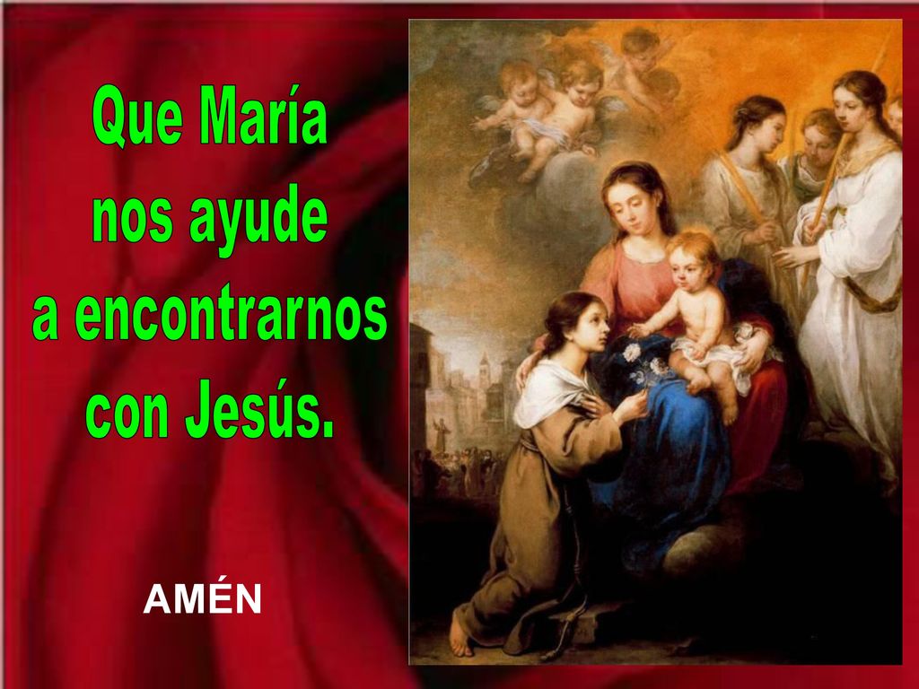 Que María nos ayude a encontrarnos con Jesús.