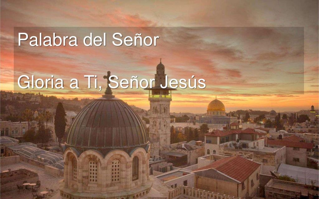 Palabra del Señor Gloria a Ti, Señor Jesús
