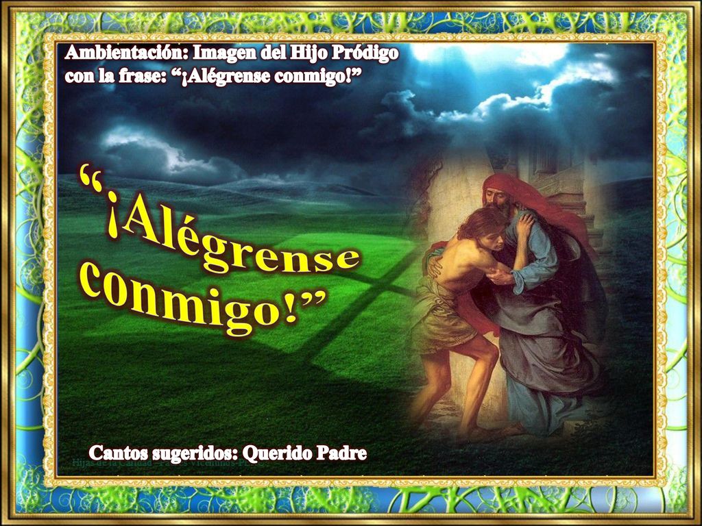Ambientación: Imagen del Hijo Pródigo con la frase: ¡Alégrense conmigo!