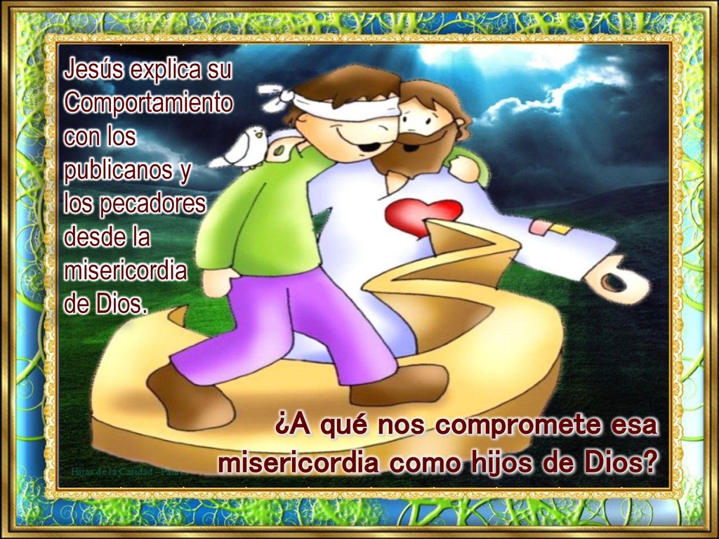 ¿A qué nos compromete esa misericordia como hijos de Dios