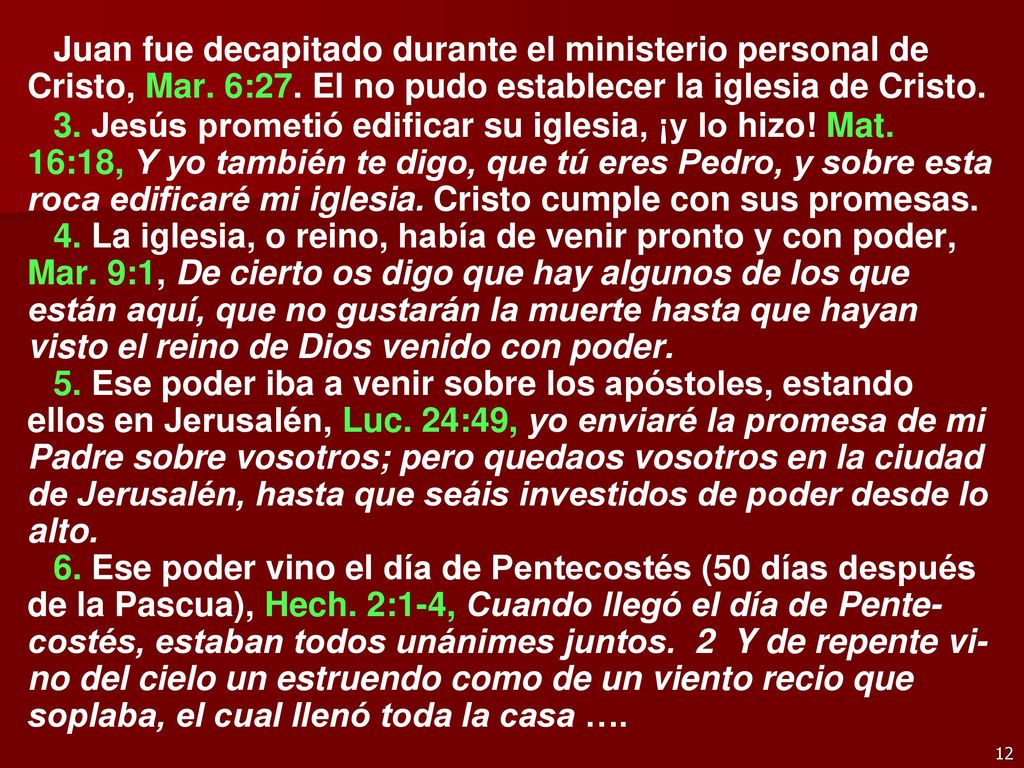 Juan fue decapitado durante el ministerio personal de Cristo, Mar. 6:27. El no pudo establecer la iglesia de Cristo.