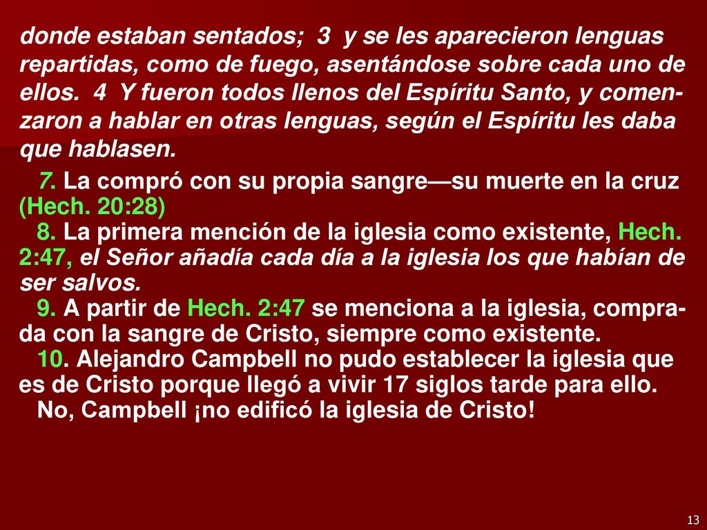 donde estaban sentados; 3 y se les aparecieron lenguas repartidas, como de fuego, asentándose sobre cada uno de ellos. 4 Y fueron todos llenos del Espíritu Santo, y comen-zaron a hablar en otras lenguas, según el Espíritu les daba que hablasen.