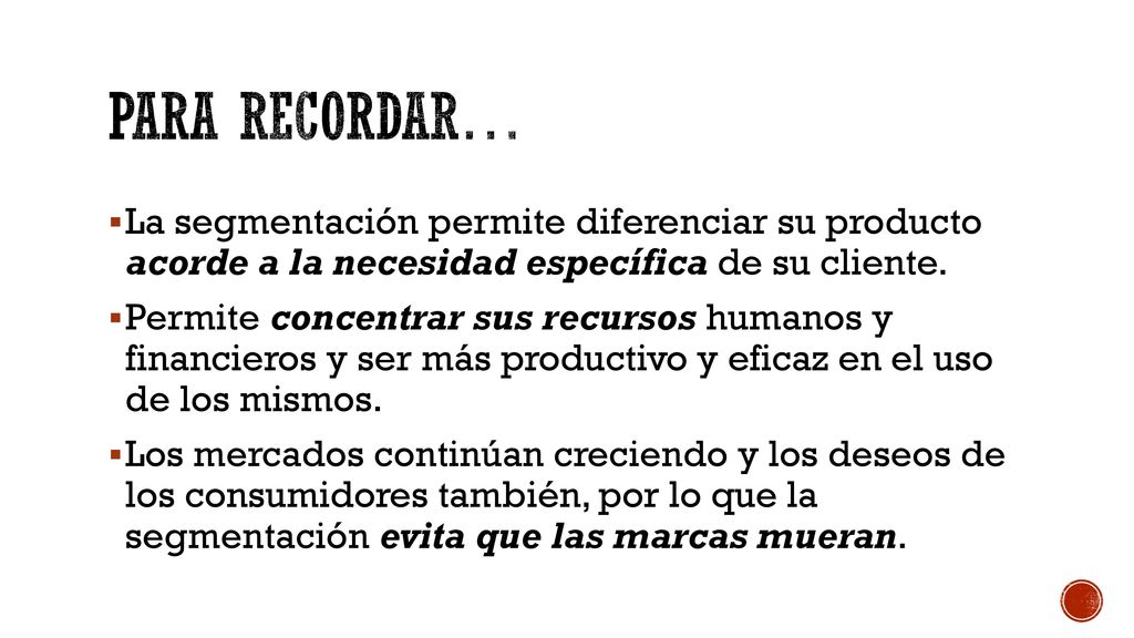 Para recordar… La segmentación permite diferenciar su producto acorde a la necesidad específica de su cliente.