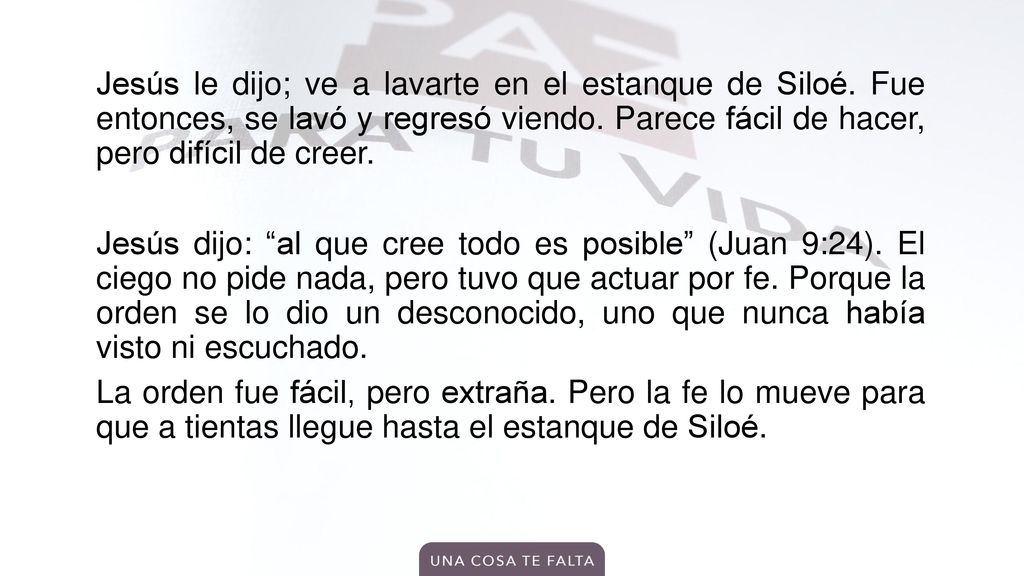 Jesús le dijo; ve a lavarte en el estanque de Siloé