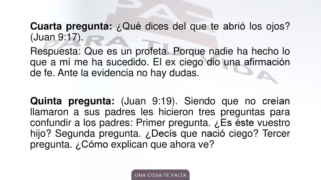 Cuarta pregunta: ¿Qué dices del que te abrió los ojos. (Juan 9:17)