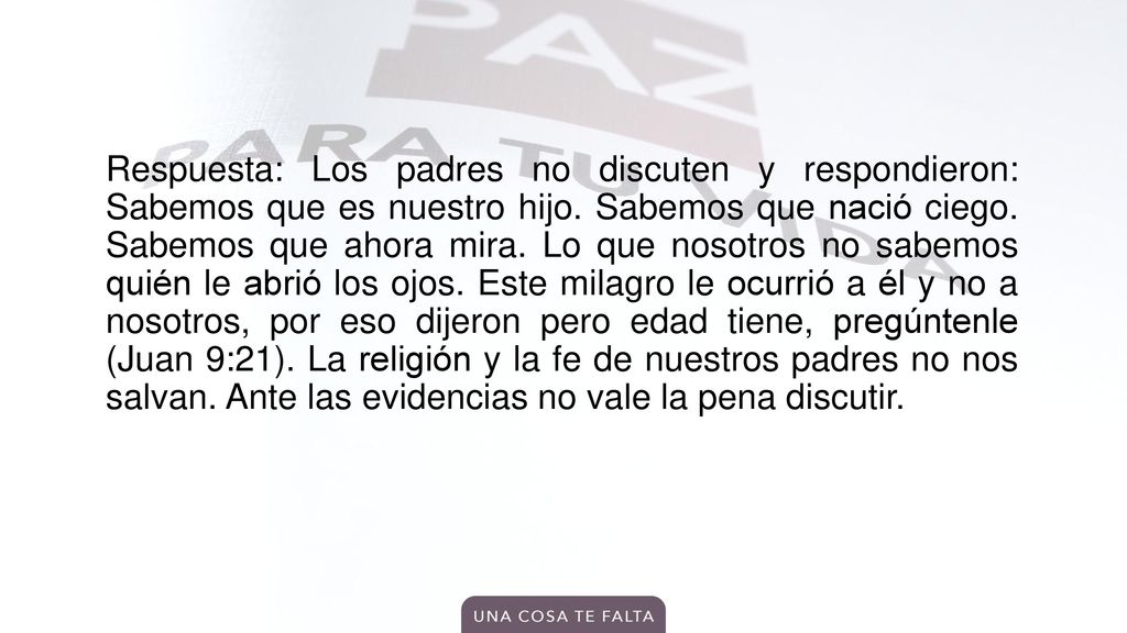 Respuesta: Los padres no discuten y respondieron: Sabemos que es nuestro hijo.