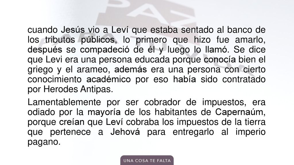 cuando Jesús vio a Leví que estaba sentado al banco de los tributos públicos, lo primero que hizo fue amarlo, después se compadeció de él y luego lo llamó.