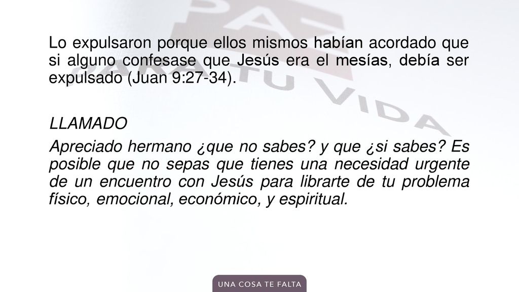 Lo expulsaron porque ellos mismos habían acordado que si alguno confesase que Jesús era el mesías, debía ser expulsado (Juan 9:27-34).