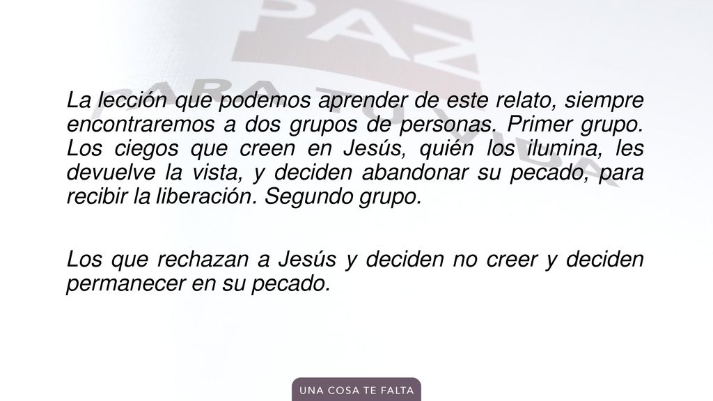 La lección que podemos aprender de este relato, siempre encontraremos a dos grupos de personas.