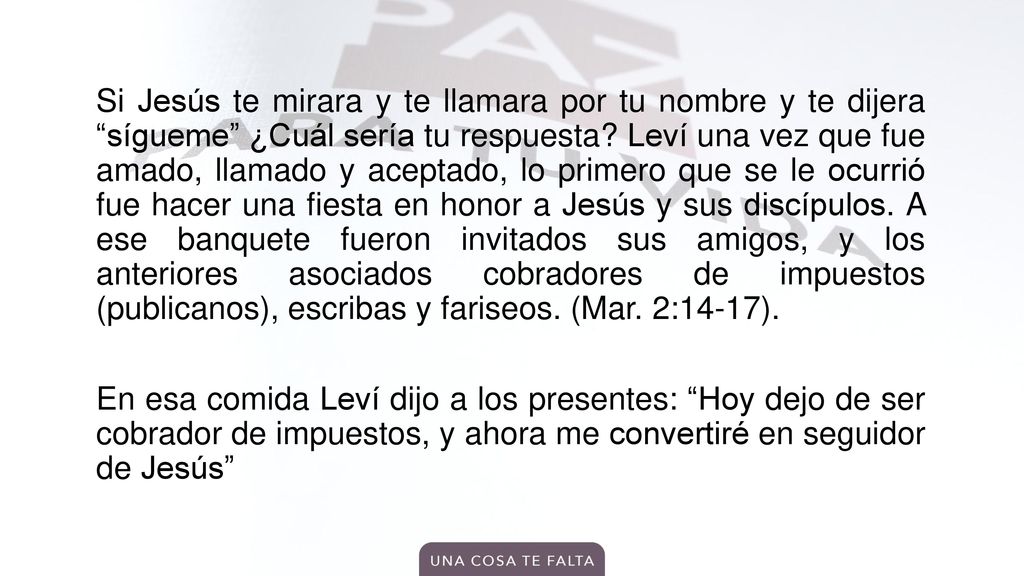 Si Jesús te mirara y te llamara por tu nombre y te dijera sígueme ¿Cuál sería tu respuesta.