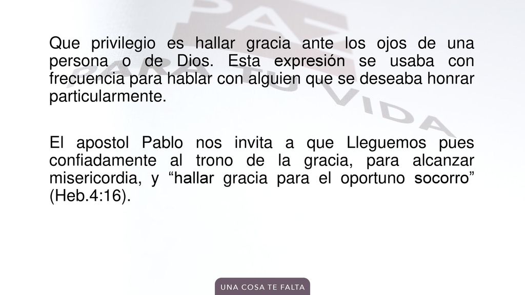 Que privilegio es hallar gracia ante los ojos de una persona o de Dios